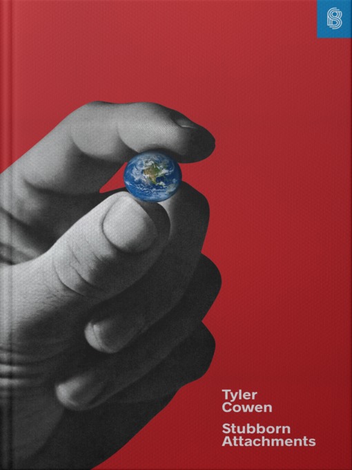 Title details for Stubborn Attachments by Tyler Cowen - Available